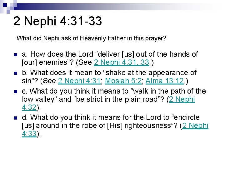 2 Nephi 4: 31 -33 What did Nephi ask of Heavenly Father in this 2 Nephi 4: 31 -33 What did Nephi ask of Heavenly Father in this