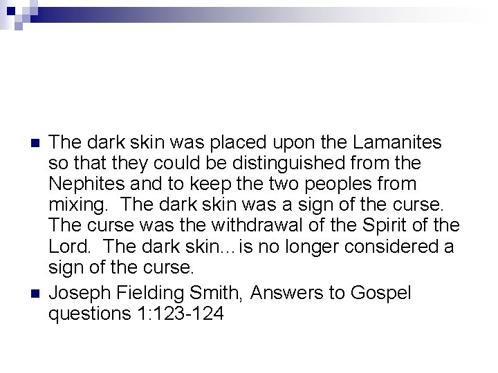 n n The dark skin was placed upon the Lamanites so that they could n n The dark skin was placed upon the Lamanites so that they could