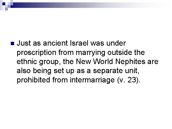 n Just as ancient Israel was under proscription from marrying outside the ethnic group, n Just as ancient Israel was under proscription from marrying outside the ethnic group,