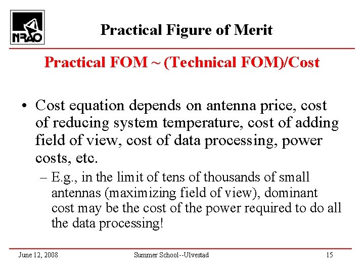 Practical Figure of Merit Practical FOM ~ (Technical FOM)/Cost • Cost equation depends on