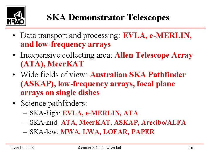 SKA Demonstrator Telescopes • Data transport and processing: EVLA, e-MERLIN, and low-frequency arrays •