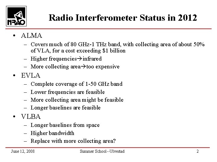 Radio Interferometer Status in 2012 • ALMA – Covers much of 80 GHz-1 THz