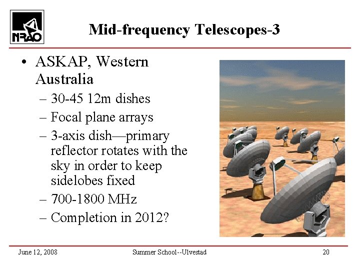 Mid-frequency Telescopes-3 • ASKAP, Western Australia – 30 -45 12 m dishes – Focal