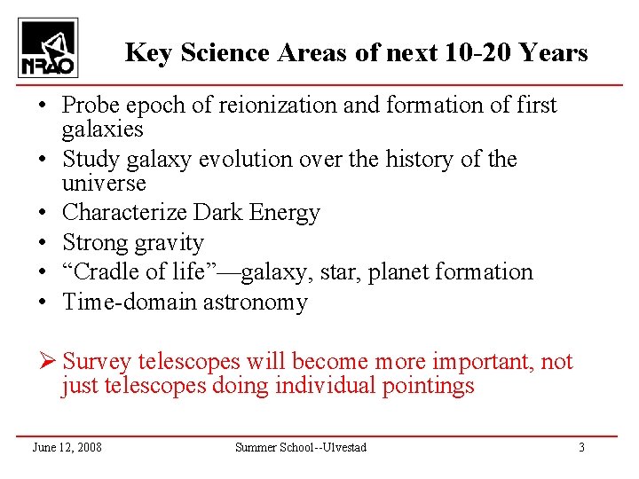 Key Science Areas of next 10 -20 Years • Probe epoch of reionization and