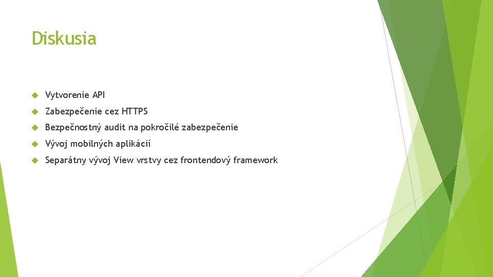 Diskusia Vytvorenie API Zabezpečenie cez HTTPS Bezpečnostný audit na pokročilé zabezpečenie Vývoj mobilných aplikácií