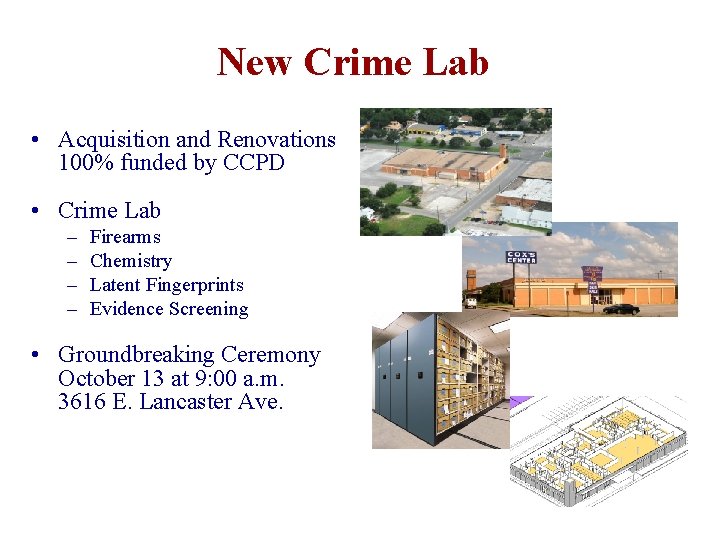 New Crime Lab • Acquisition and Renovations 100% funded by CCPD • Crime Lab