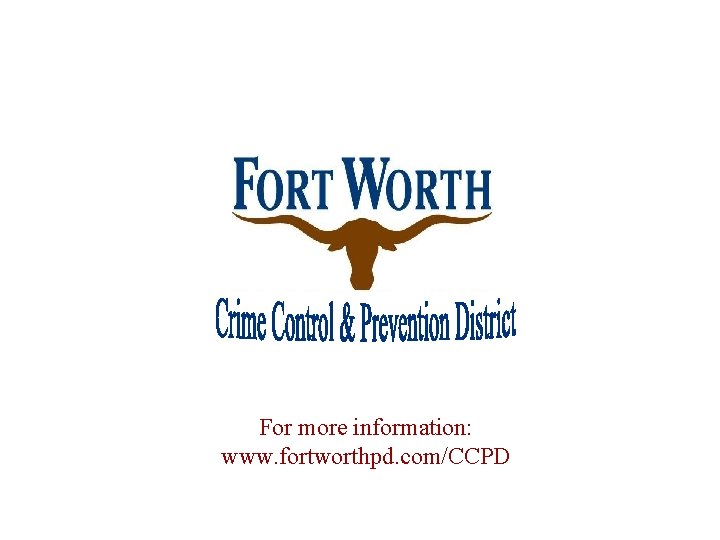 For more information: www. fortworthpd. com/CCPD 