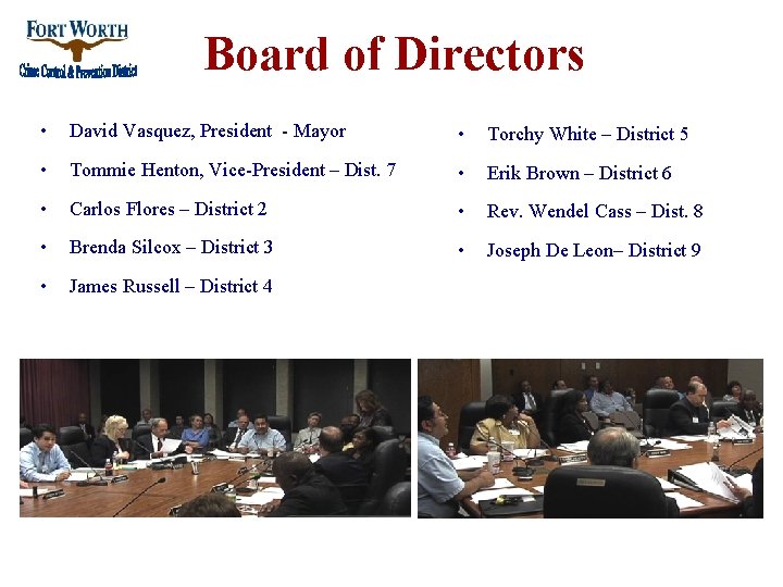 Board of Directors • David Vasquez, President - Mayor • Torchy White – District