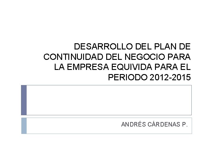 DESARROLLO DEL PLAN DE CONTINUIDAD DEL NEGOCIO PARA LA EMPRESA EQUIVIDA PARA EL PERIODO