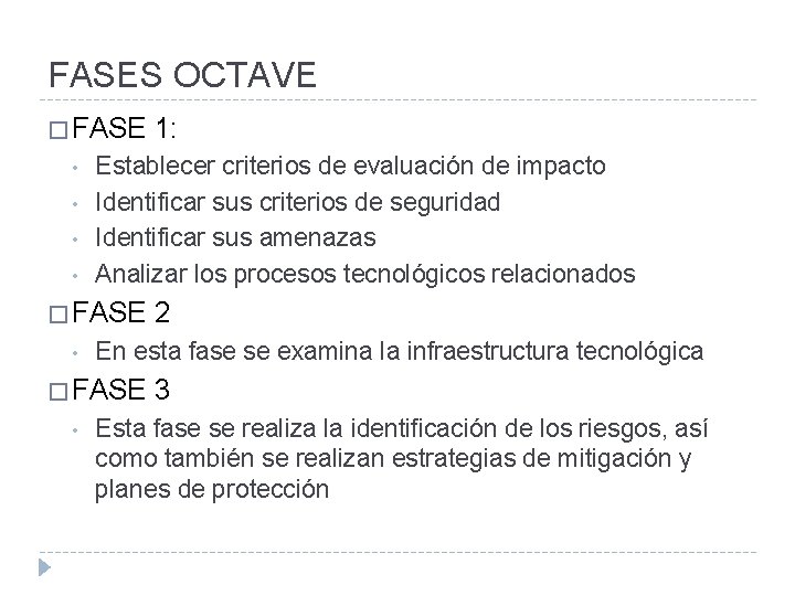 FASES OCTAVE � FASE 1: • • Establecer criterios de evaluación de impacto Identificar