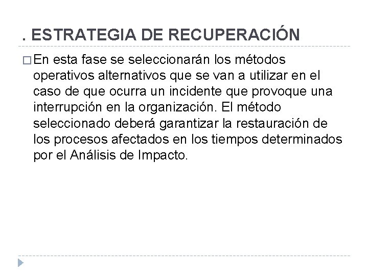 . ESTRATEGIA DE RECUPERACIÓN � En esta fase se seleccionarán los métodos operativos alternativos