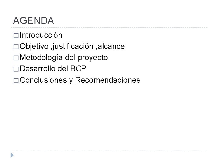 AGENDA � Introducción � Objetivo , justificación , alcance � Metodología del proyecto �