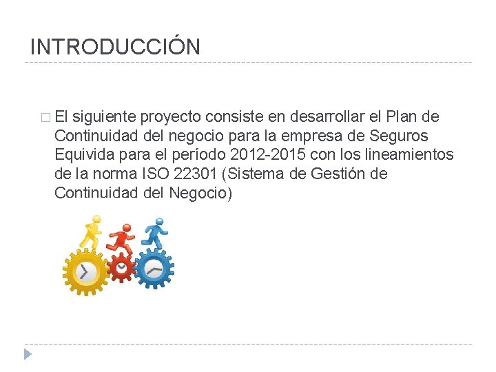 INTRODUCCIÓN � El siguiente proyecto consiste en desarrollar el Plan de Continuidad del negocio
