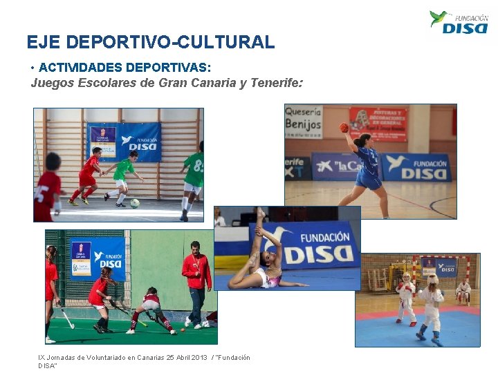 EJE DEPORTIVO-CULTURAL • ACTIVIDADES DEPORTIVAS: Juegos Escolares de Gran Canaria y Tenerife: IX Jornadas