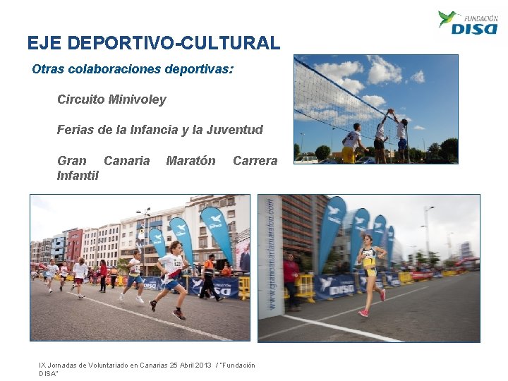 EJE DEPORTIVO-CULTURAL Otras colaboraciones deportivas: Circuito Minivoley Ferias de la Infancia y la Juventud