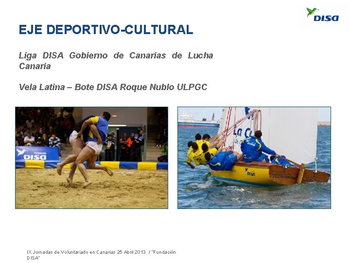 EJE DEPORTIVO-CULTURAL Liga DISA Gobierno de Canarias de Lucha Canaria Vela Latina – Bote