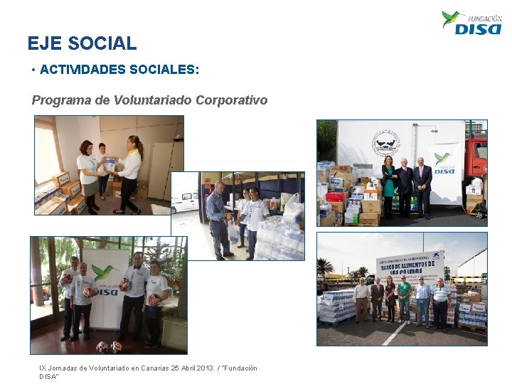 EJE SOCIAL • ACTIVIDADES SOCIALES: Programa de Voluntariado Corporativo IX Jornadas de Voluntariado en