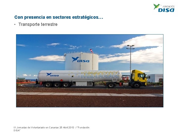 Con presencia en sectores estratégicos… • Transporte terrestre IX Jornadas de Voluntariado en Canarias