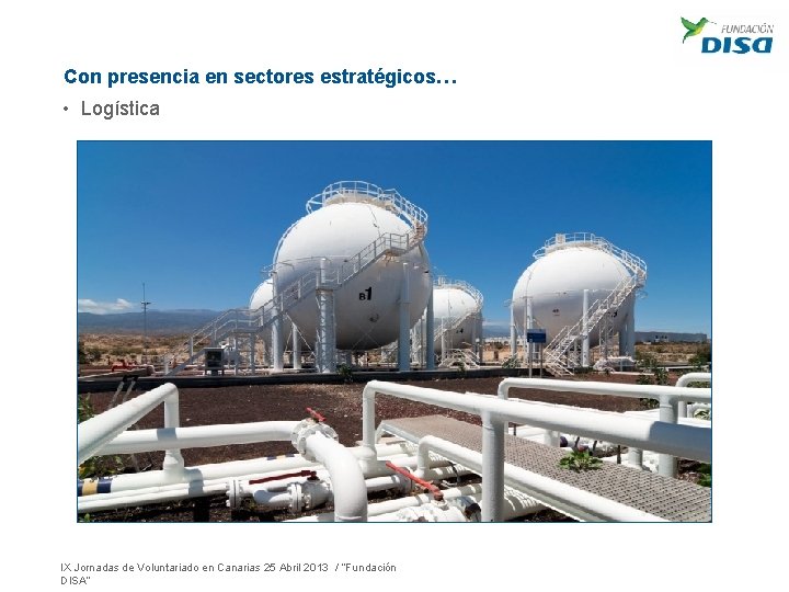 Con presencia en sectores estratégicos… • Logística IX Jornadas de Voluntariado en Canarias 25