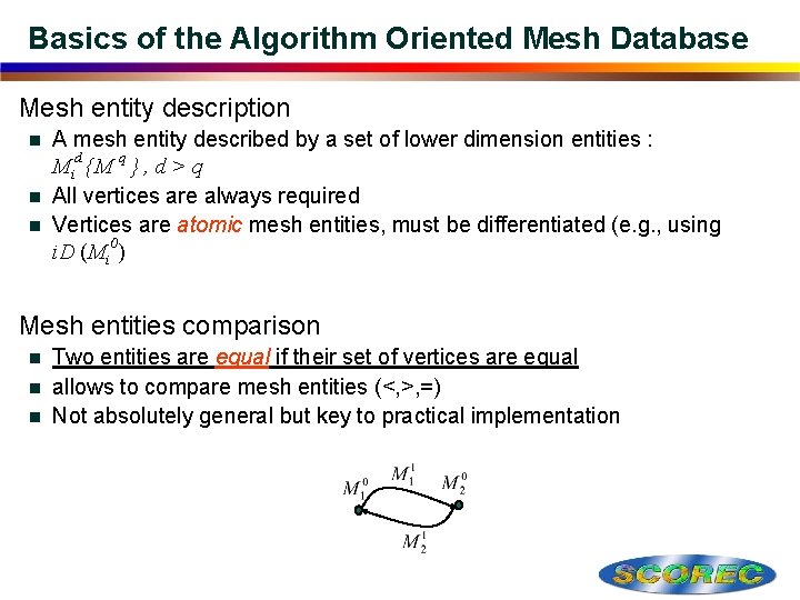 Basics of the Algorithm Oriented Mesh Database Mesh entity description A mesh entity described