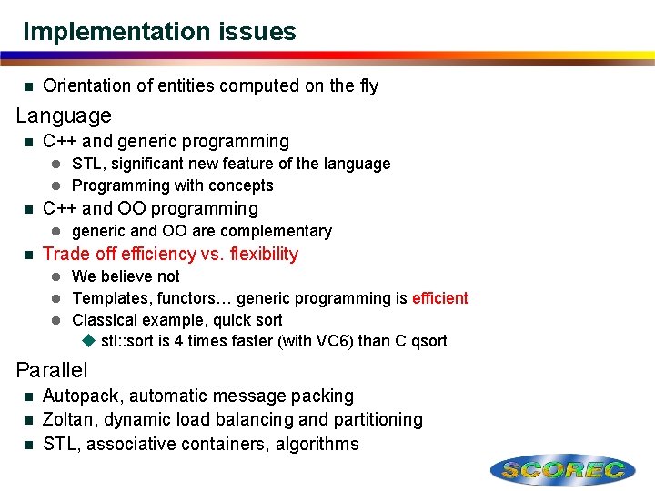 Implementation issues n Orientation of entities computed on the fly Language n C++ and