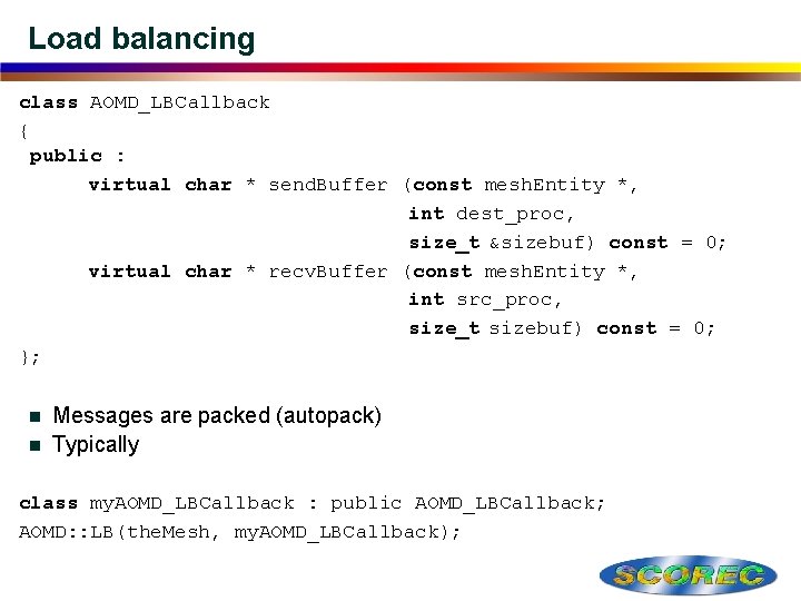 Load balancing class AOMD_LBCallback { public : virtual char * send. Buffer (const mesh.