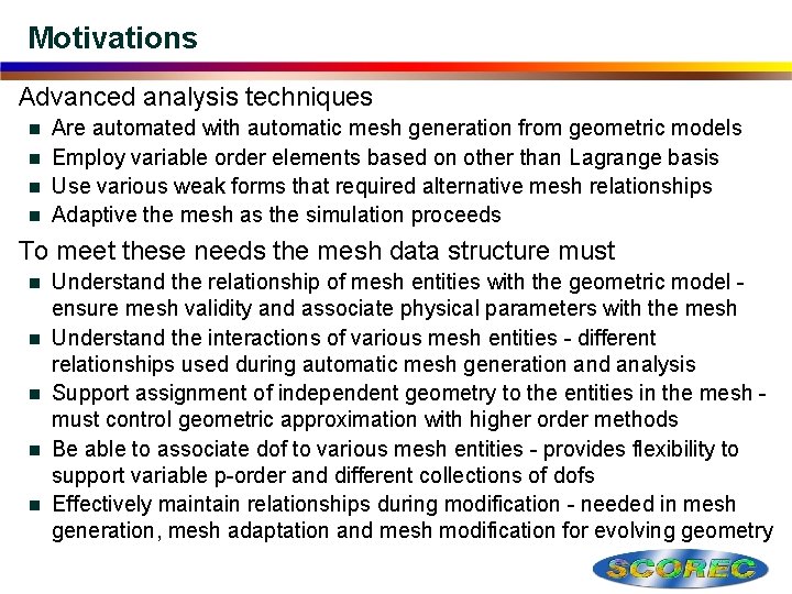 Motivations Advanced analysis techniques Are automated with automatic mesh generation from geometric models n