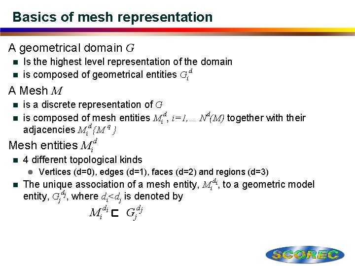Basics of mesh representation A geometrical domain G Is the highest level representation of
