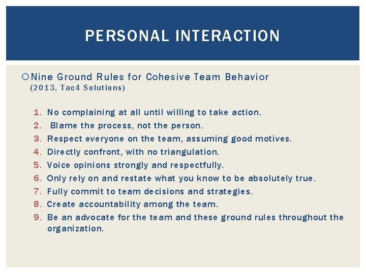 PERSONAL INTERACTION Nine Ground Rules for Cohesive Team Behavior (2013, Tac 4 Solutions) 1.