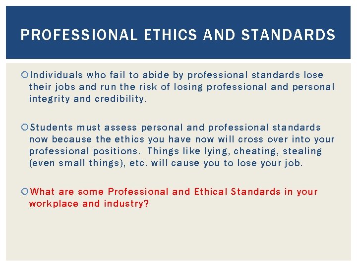 PROFESSIONAL ETHICS AND STANDARDS Individuals who fail to abide by professional standards lose their