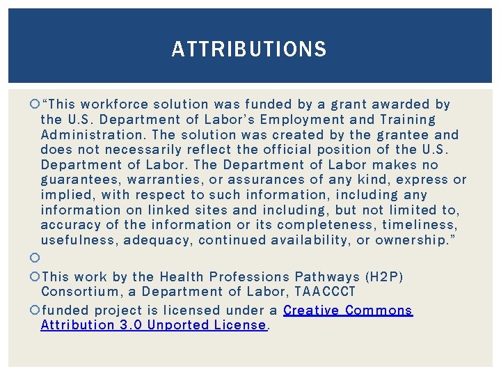 ATTRIBUTIONS “This workforce solution was funded by a grant awarded by the U. S.