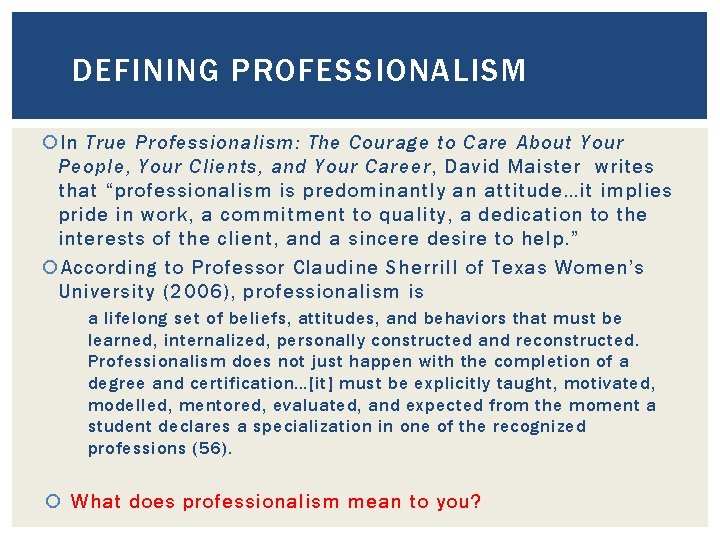 DEFINING PROFESSIONALISM In True Professionalism: The Courage to Care About Your People, Your Clients,