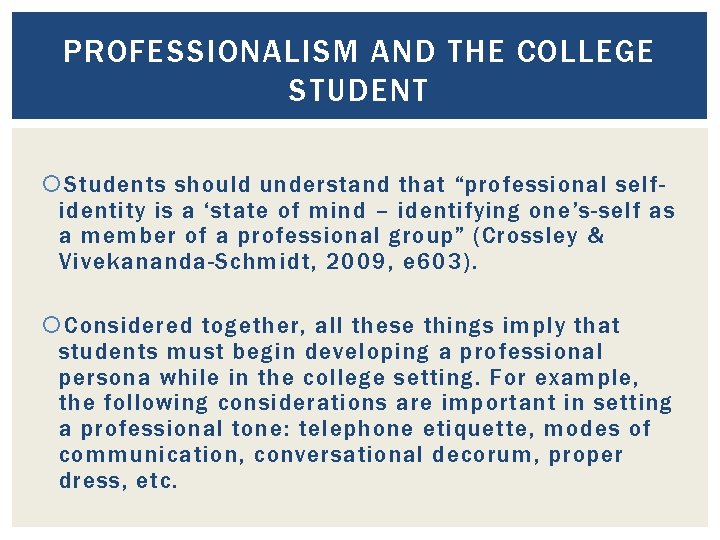 PROFESSIONALISM AND THE COLLEGE STUDENT Students should understand that “professional selfidentity is a ‘state