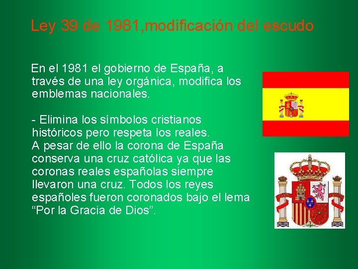 Ley 39 de 1981, modificación del escudo En el 1981 el gobierno de España,