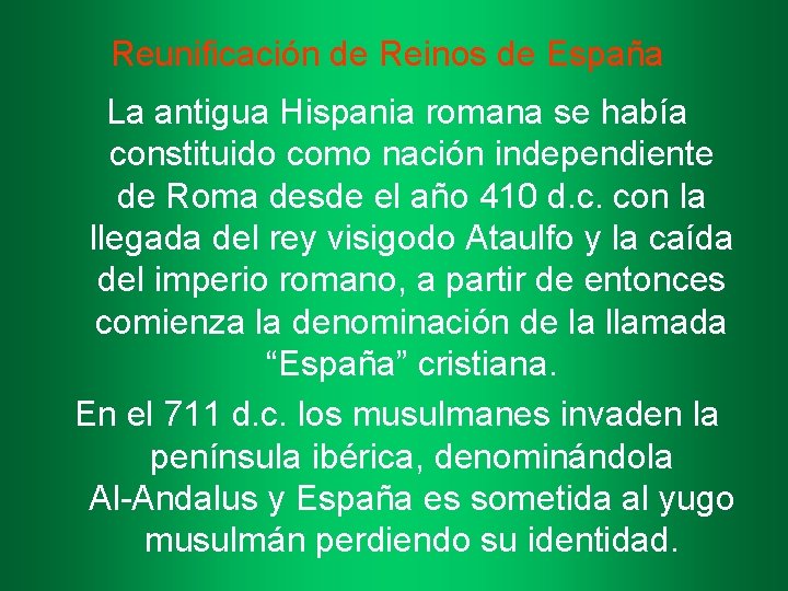 Reunificación de Reinos de España La antigua Hispania romana se había constituido como nación