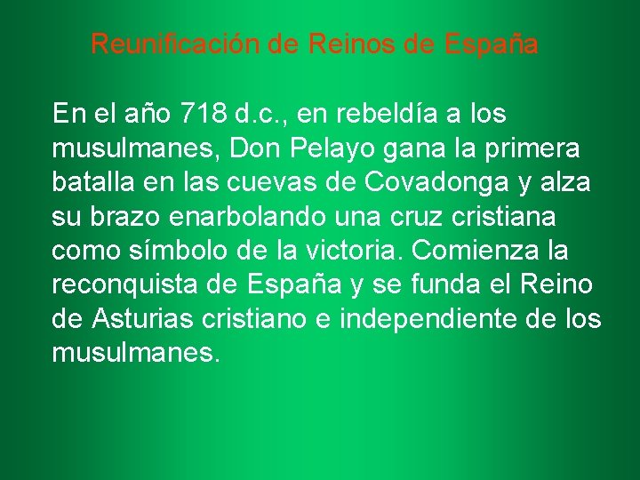 Reunificación de Reinos de España En el año 718 d. c. , en rebeldía