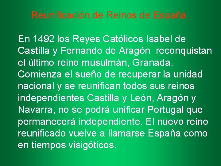 Reunificación de Reinos de España En 1492 los Reyes Católicos Isabel de Castilla y