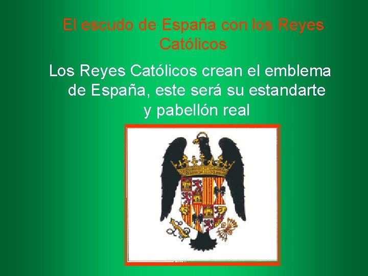 El escudo de España con los Reyes Católicos Los Reyes Católicos crean el emblema