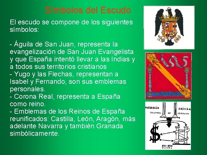 Símbolos del Escudo El escudo se compone de los siguientes símbolos: - Águila de