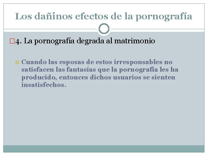 Los dañinos efectos de la pornografía � 4. La pornografía degrada al matrimonio Cuando