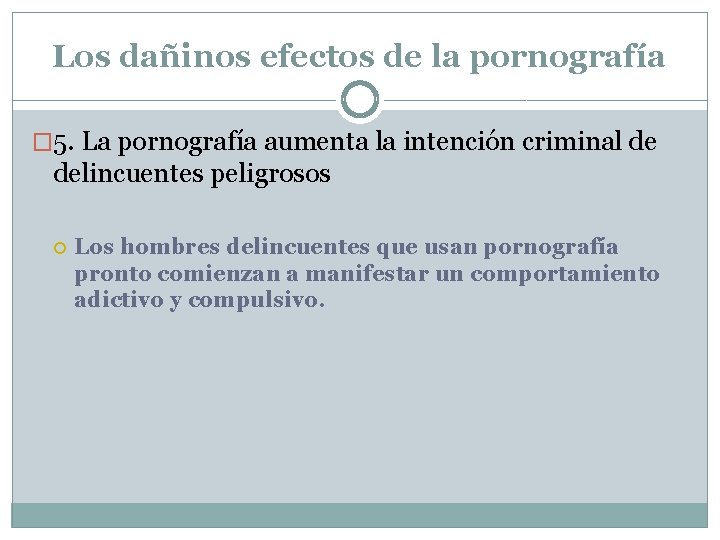 Los dañinos efectos de la pornografía � 5. La pornografía aumenta la intención criminal