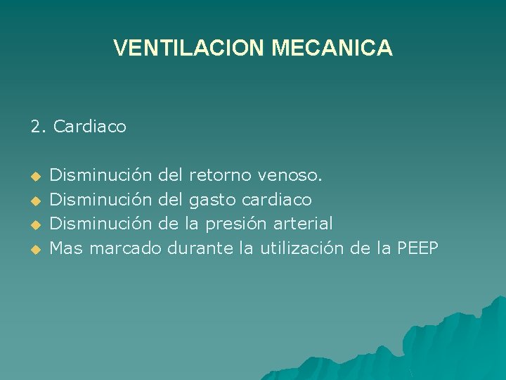 VENTILACION MECANICA 2. Cardiaco u u Disminución del retorno venoso. Disminución del gasto cardiaco