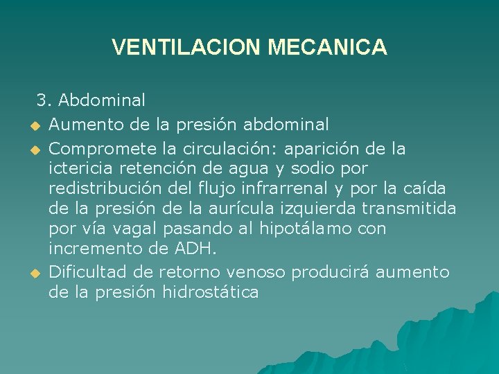 VENTILACION MECANICA 3. Abdominal u Aumento de la presión abdominal u Compromete la circulación: