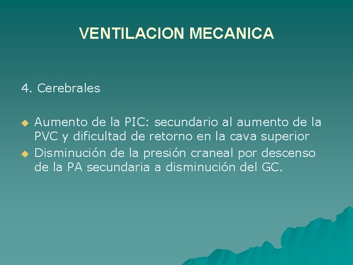 VENTILACION MECANICA 4. Cerebrales u u Aumento de la PIC: secundario al aumento de