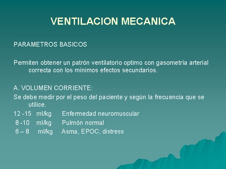VENTILACION MECANICA PARAMETROS BASICOS Permiten obtener un patrón ventilatorio optimo con gasometría arterial correcta