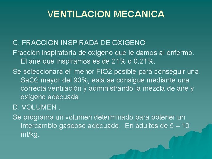 VENTILACION MECANICA C. FRACCION INSPIRADA DE OXIGENO: Fracción inspiratoria de oxigeno que le damos