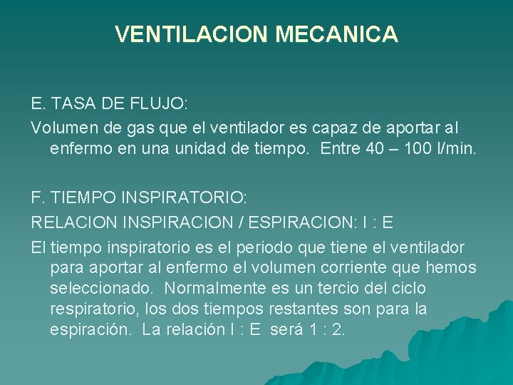 VENTILACION MECANICA E. TASA DE FLUJO: Volumen de gas que el ventilador es capaz