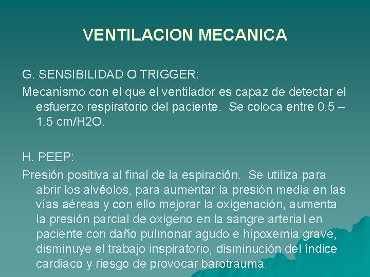 VENTILACION MECANICA G. SENSIBILIDAD O TRIGGER: Mecanismo con el que el ventilador es capaz