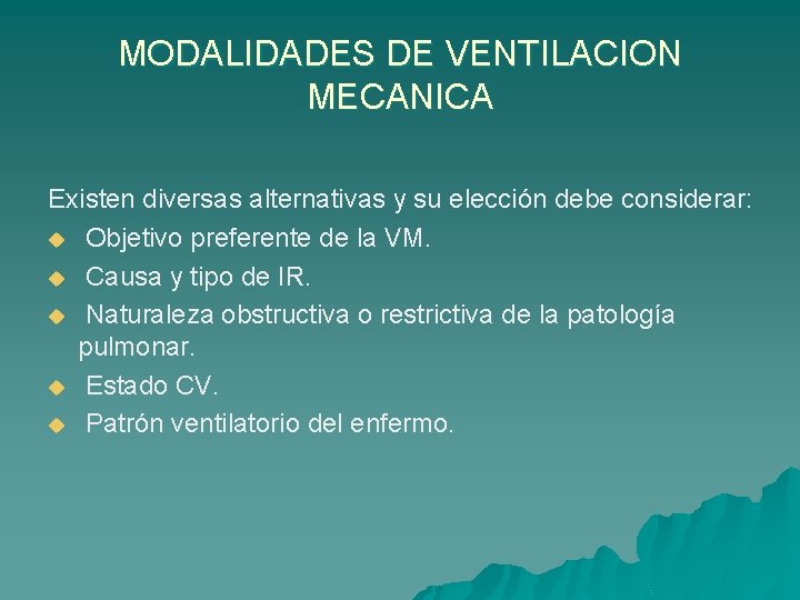 MODALIDADES DE VENTILACION MECANICA Existen diversas alternativas y su elección debe considerar: u Objetivo
