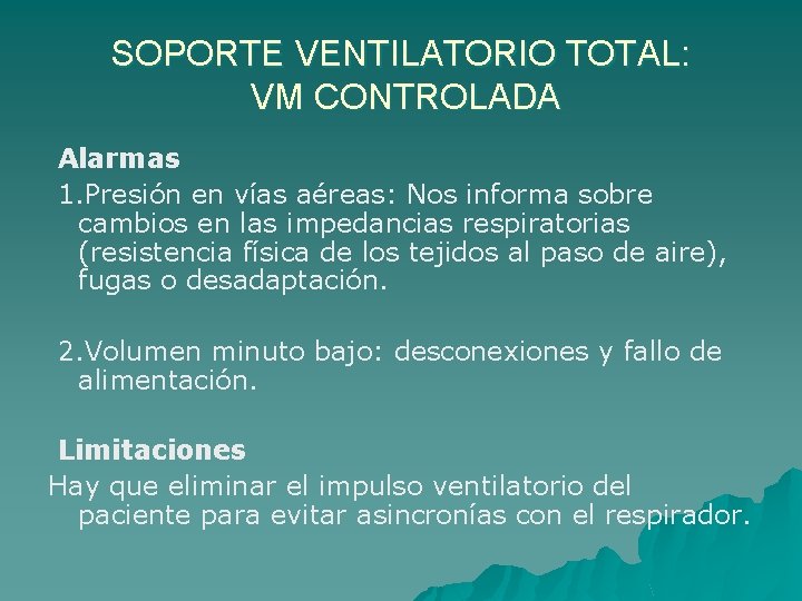 SOPORTE VENTILATORIO TOTAL: VM CONTROLADA Alarmas 1. Presión en vías aéreas: Nos informa sobre